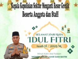Kapolsek Menganti Beserta Anggota dan Staf Mengucapkan Selamat Hari Raya Idul Fitri 1446 H